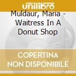 Muldaur, Maria - Waitress In A Donut Shop cd