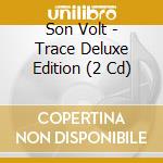 Son Volt - Trace Deluxe Edition (2 Cd) cd
