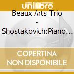 Beaux Arts Trio - Shostakovich:Piano Trios 1 & 2 / Seven Romances On Verses By Alexander B cd