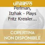 Perlman, Itzhak - Plays Fritz Kreisler (3 Cd) cd