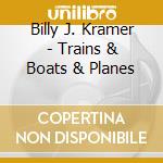 Billy J. Kramer - Trains & Boats & Planes cd
