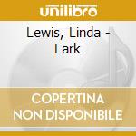 Lewis, Linda - Lark cd musicale