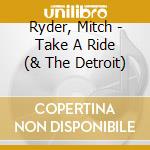 Ryder, Mitch - Take A Ride (& The Detroit) cd