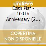 Edith Piaf - 100Th Anniversary (2 Cd) cd musicale