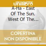 A-Ha - East Of The Sun. West Of The Moon (Deluxe Edition) (3 Cd) cd