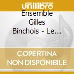 Ensemble Gilles Binchois - Le Banquet Du Voeu 1454 -Music At cd musicale di Ensemble Gilles Binchois