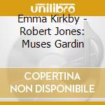 Emma Kirkby - Robert Jones: Muses Gardin cd