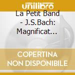 La Petit Band - J.S.Bach: Magnificat Bwv243. Cantata Bwv21 cd musicale