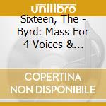 Sixteen, The - Byrd: Mass For 4 Voices & Mass For 5 Voices (2 Cd) cd