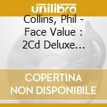 Collins, Phil - Face Value : 2Cd Deluxe Edition (2 Cd) cd