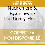 Macklemore & Ryan Lewis - This Unruly Mess I'Ve Made cd