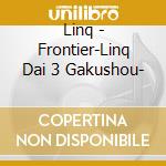Linq - Frontier-Linq Dai 3 Gakushou- cd