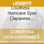 Loudness - Hurricane Eyes (Japanese Version) cd musicale di Loudness