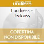 Loudness - Jealousy cd musicale di Loudness