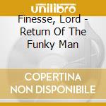 Finesse, Lord - Return Of The Funky Man cd