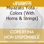 Miyazato Yota - Colors (With Horns & Strings) cd