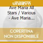 Ave Maria All Stars / Various - Ave Maria All Stars / Various cd