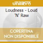 Loudness - Loud 'N' Raw cd