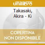 Takasaki, Akira - Ki cd