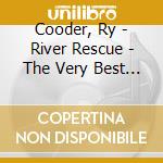 Cooder, Ry - River Rescue - The Very Best Of Ryooder - cd
