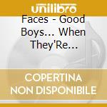 Faces - Good Boys... When They'Re Asleep: E Best Of Faces cd