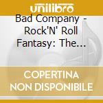 Bad Company - Rock'N' Roll Fantasy: The Very Best  Of Bad Company cd