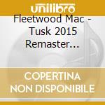Fleetwood Mac - Tusk 2015 Remaster Edition cd