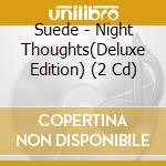 Suede - Night Thoughts(Deluxe Edition) (2 Cd) cd