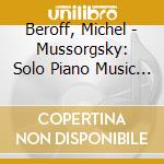 Beroff, Michel - Mussorgsky: Solo Piano Music (2 Cd) cd