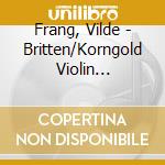 Frang, Vilde - Britten/Korngold Violin Concertos cd