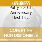 Puffy - 20Th Anniversary Best Hi Datsuryoku Ryokuha Sengen cd