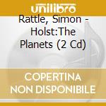 Rattle, Simon - Holst:The Planets (2 Cd) cd