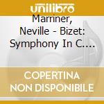 Marriner, Neville - Bizet: Symphony In C. L'Arlesienne-Suites Nos.1 & 2 cd