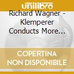 Richard Wagner - Klemperer Conducts More Wagner cd