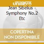 Jean Sibelius - Symphony No.2 Etc cd