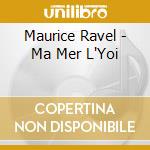 Maurice Ravel - Ma Mer L'Yoi cd musicale di Andre Ravel / Cluytens