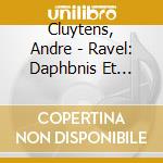 Cluytens, Andre - Ravel: Daphbnis Et Chloe cd musicale