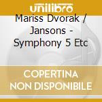 Mariss Dvorak / Jansons - Symphony 5 Etc cd musicale di Mariss Dvorak / Jansons