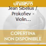 Jean Sibelius / Prokofiev - Violin Concerto cd