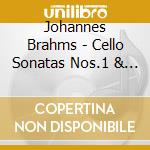 Johannes Brahms - Cello Sonatas Nos.1 & 2