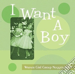 Warner Girl Group Nuggets 7 (I Want A Boy) cd musicale
