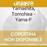 Yamashita, Tomohisa - Yama-P cd
