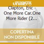 Clapton, Eric - One More Car.One More Rider (2 Cd) cd