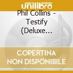 Phil Collins - Testify (Deluxe Edition) (2 Cd) cd