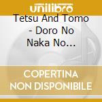 Tetsu And Tomo - Doro No Naka No Hotaru/Onnaji Sora No Shita cd