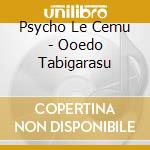 Psycho Le Cemu - Ooedo Tabigarasu cd