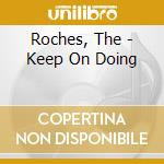 Roches, The - Keep On Doing cd