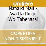 Natsuki Mari - Asa Ha Ringo Wo Tabenasai cd musicale di Natsuki Mari