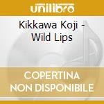 Kikkawa Koji - Wild Lips cd