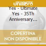 Yes - Ultimate Yes - 35Th Anniversary Collection (2 Cd) cd